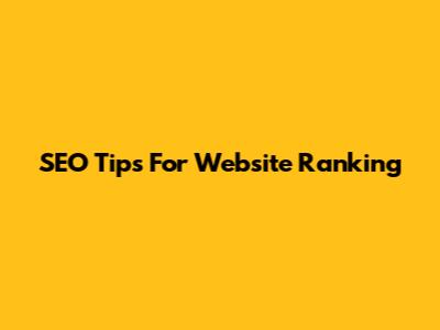 SEO Tips For Website Ranking