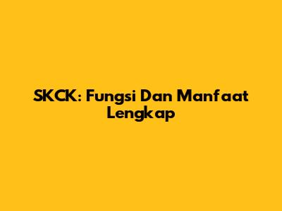 SKCK: Fungsi Dan Manfaat Lengkap