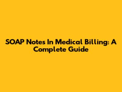 SOAP Notes In Medical Billing: A Complete Guide