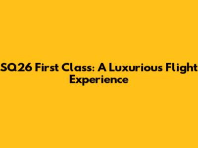 SQ26 First Class: A Luxurious Flight Experience