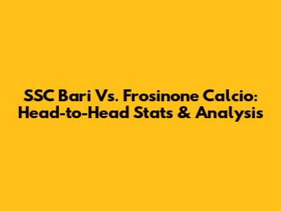 SSC Bari Vs. Frosinone Calcio: Head-to-Head Stats & Analysis