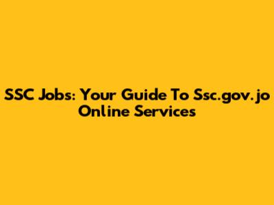 SSC Jobs: Your Guide To Ssc.gov.jo Online Services