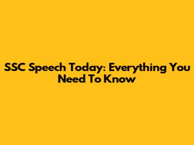 SSC Speech Today: Everything You Need To Know