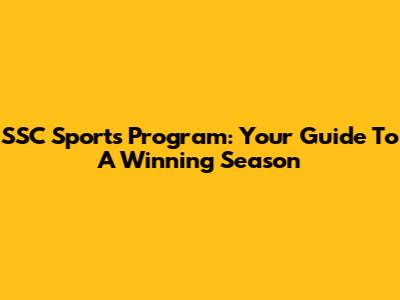 SSC Sports Program: Your Guide To A Winning Season