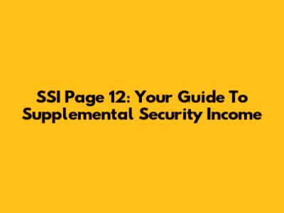 SSI Page 12: Your Guide To Supplemental Security Income