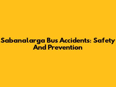 Sabanalarga Bus Accidents: Safety And Prevention