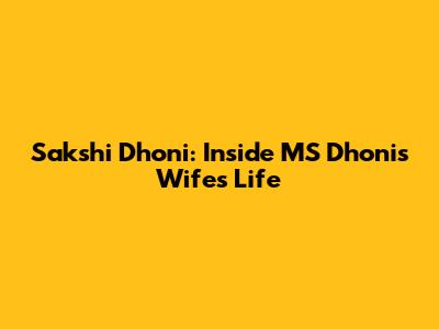 Sakshi Dhoni: Inside MS Dhoni's Wife's Life