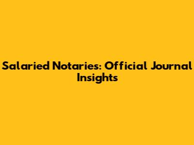 Salaried Notaries: Official Journal Insights