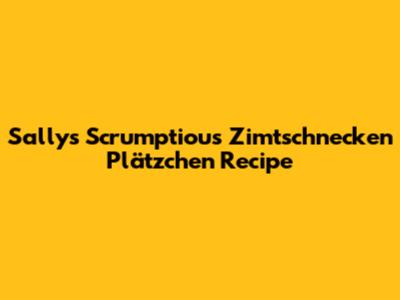 Sally's Scrumptious Zimtschnecken Plätzchen Recipe