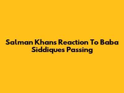 Salman Khan's Reaction To Baba Siddique's Passing
