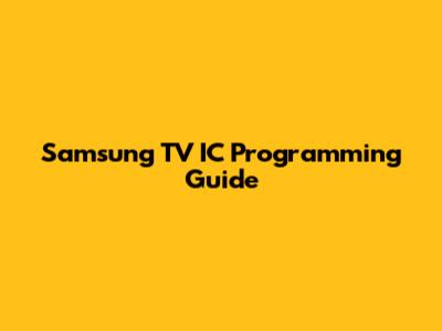 Samsung TV IC Programming Guide
