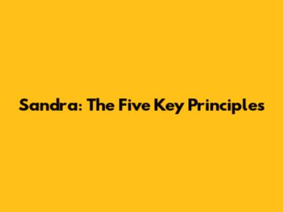 Sandra: The Five Key Principles