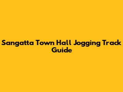 Sangatta Town Hall Jogging Track Guide