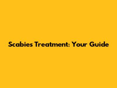 Scabies Treatment: Your Guide