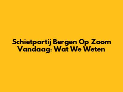 Schietpartij Bergen Op Zoom Vandaag: Wat We Weten