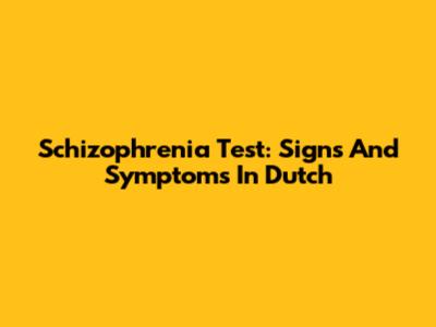 Schizophrenia Test: Signs And Symptoms In Dutch