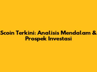 Scoin Terkini: Analisis Mendalam & Prospek Investasi
