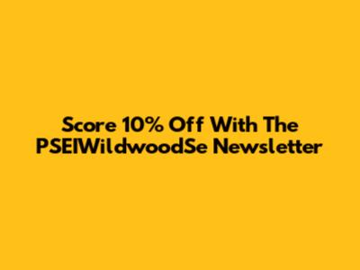 Score 10% Off With The PSEIWildwoodSe Newsletter