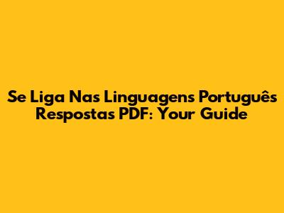 Se Liga Nas Linguagens Português Respostas PDF: Your Guide