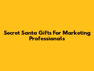 Secret Santa Gifts For Marketing Professionals
