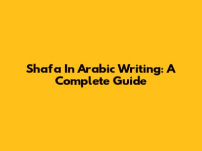 Shafa In Arabic Writing: A Complete Guide