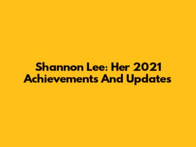 Shannon Lee: Her 2021 Achievements And Updates