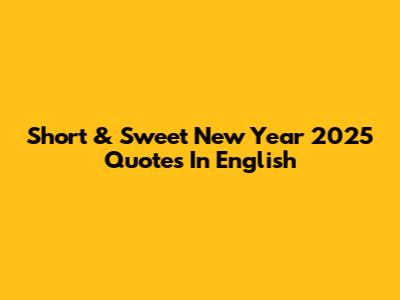 Short & Sweet New Year 2025 Quotes In English