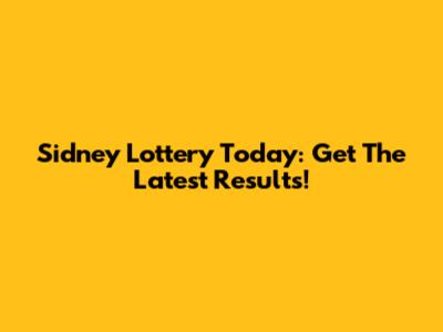 Sidney Lottery Today: Get The Latest Results!