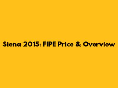 Siena 2015: FIPE Price & Overview