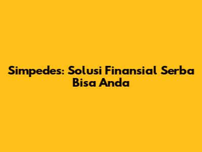 Simpedes: Solusi Finansial Serba Bisa Anda