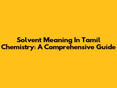 Solvent Meaning In Tamil Chemistry: A Comprehensive Guide
