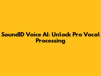 SoundID Voice AI: Unlock Pro Vocal Processing