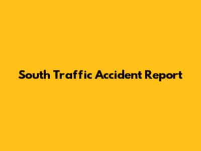 South Traffic Accident Report