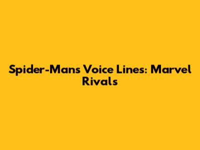Spider-Man's Voice Lines: Marvel Rivals