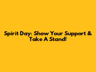 Spirit Day: Show Your Support & Take A Stand!