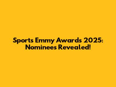 Sports Emmy Awards 2025: Nominees Revealed!