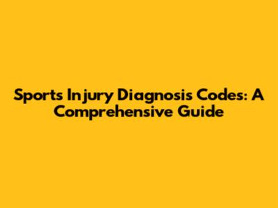 Sports Injury Diagnosis Codes: A Comprehensive Guide