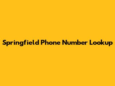 Springfield Phone Number Lookup