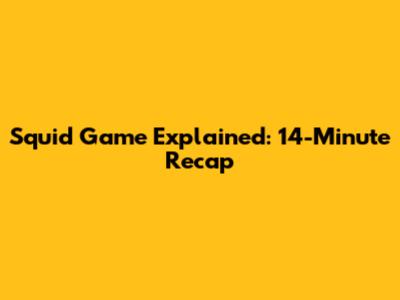Squid Game Explained: 14-Minute Recap