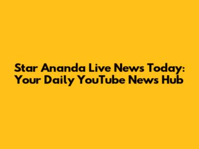 Star Ananda Live News Today: Your Daily YouTube News Hub