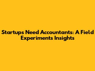 Startups Need Accountants: A Field Experiment's Insights