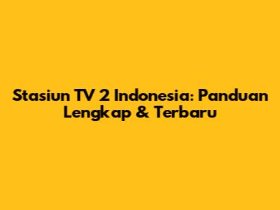 Stasiun TV 2 Indonesia: Panduan Lengkap & Terbaru