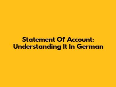 Statement Of Account: Understanding It In German