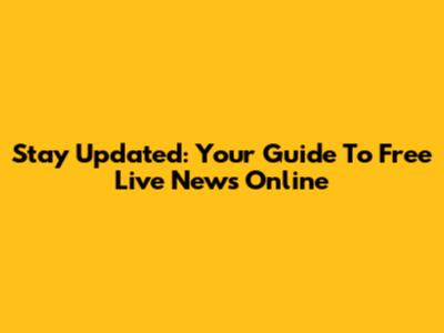 Stay Updated: Your Guide To Free Live News Online