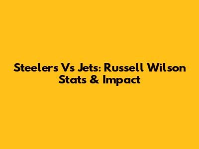 Steelers Vs Jets: Russell Wilson Stats & Impact