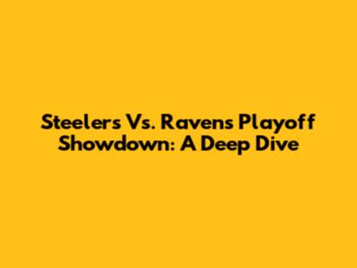 Steelers Vs. Ravens Playoff Showdown: A Deep Dive