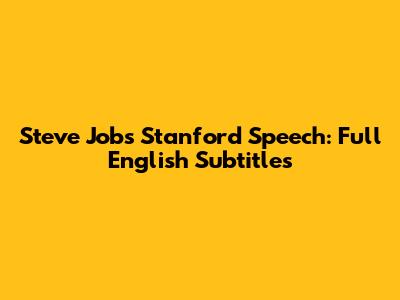 Steve Jobs Stanford Speech: Full English Subtitles