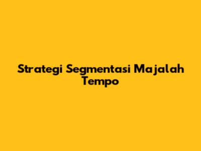 Strategi Segmentasi Majalah Tempo
