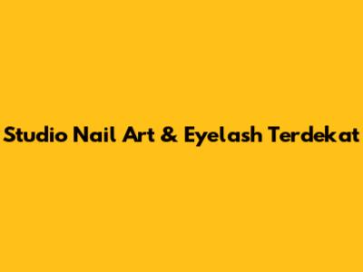 Studio Nail Art & Eyelash Terdekat