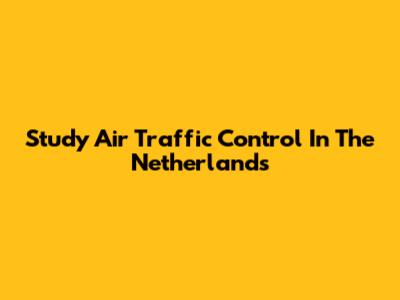 Study Air Traffic Control In The Netherlands